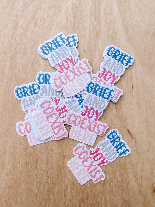 GRIEF AND JOY COEXIST HERE STICKERS